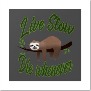 Three Toed Sloth Live Slow Die Whenever Posters and Art